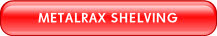 METALRAX SHELVING.